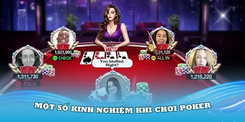 Một số kinh nghiệm khi chơi Poker mà các thành viên cần nắm